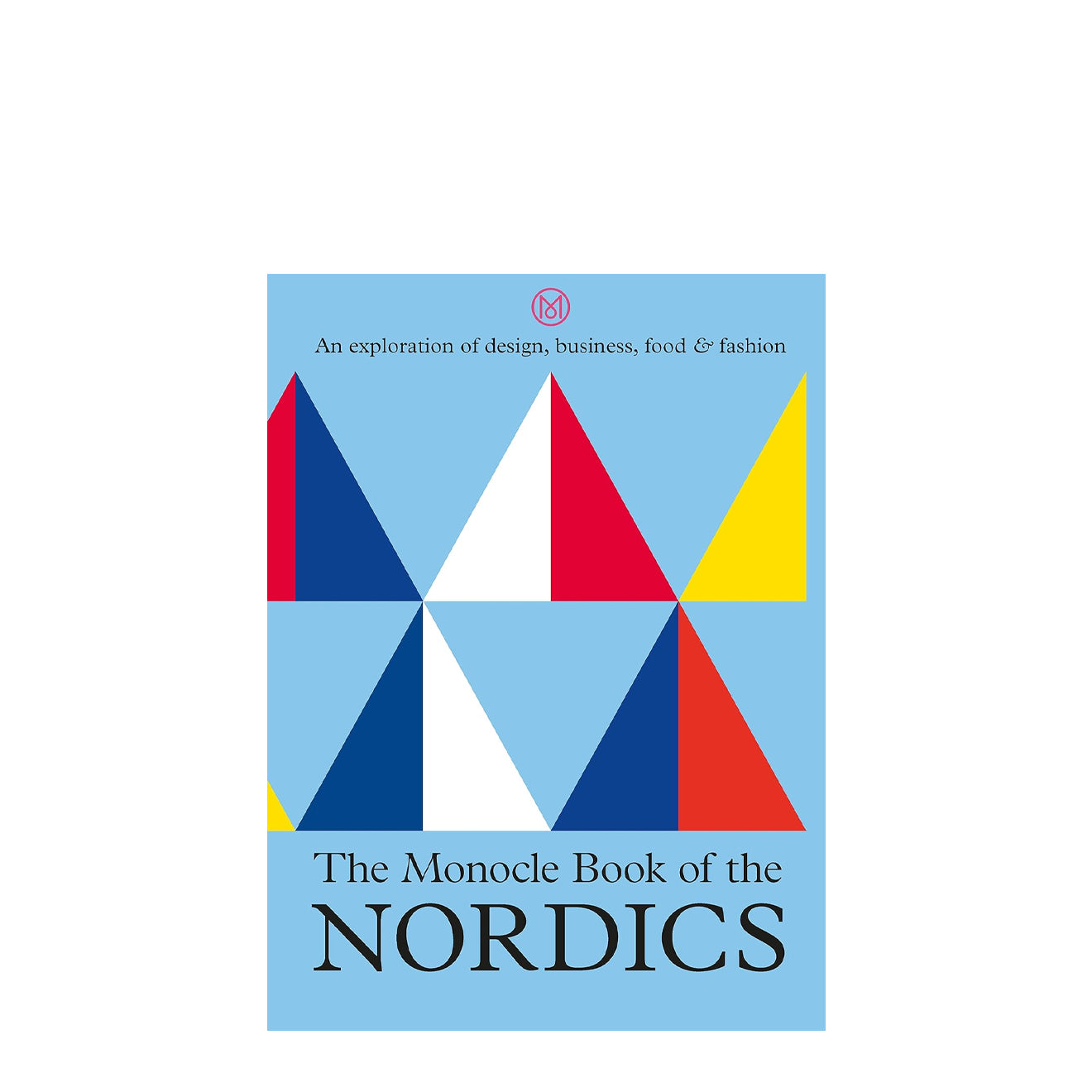 The Monocle Book of the Nordics Monocle